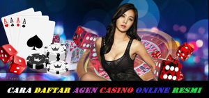 Cara Daftar Agen Casino Online Resmi